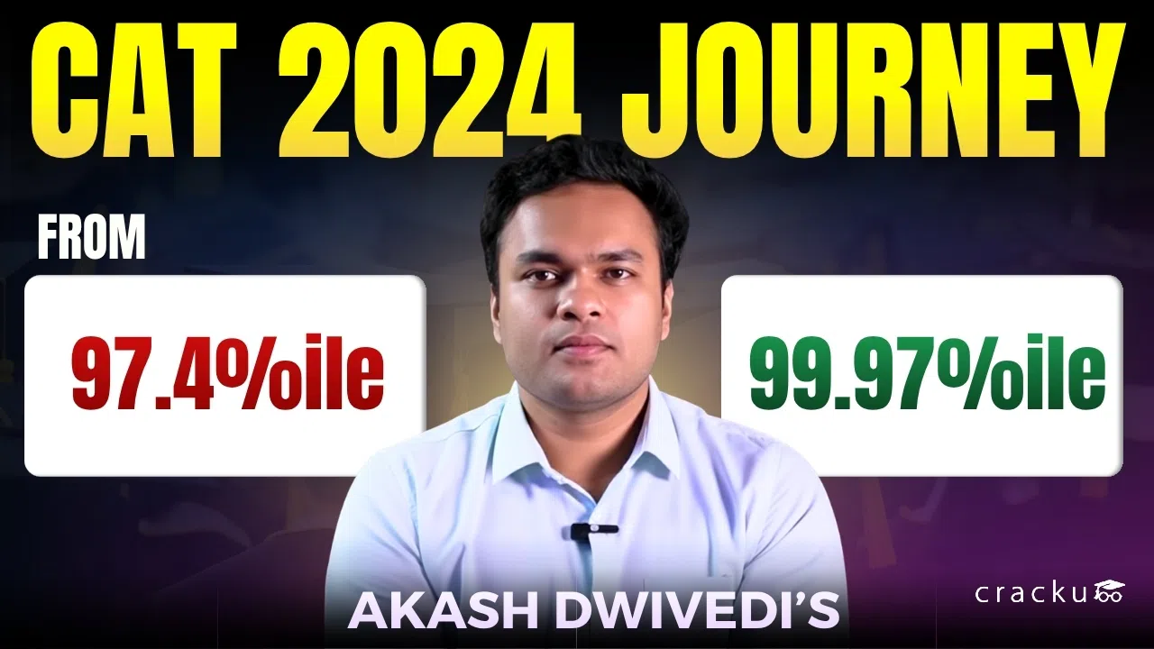 Akash Dwivedi’s CAT 2024 Journey: From 97.4%ile to 99.97%ile