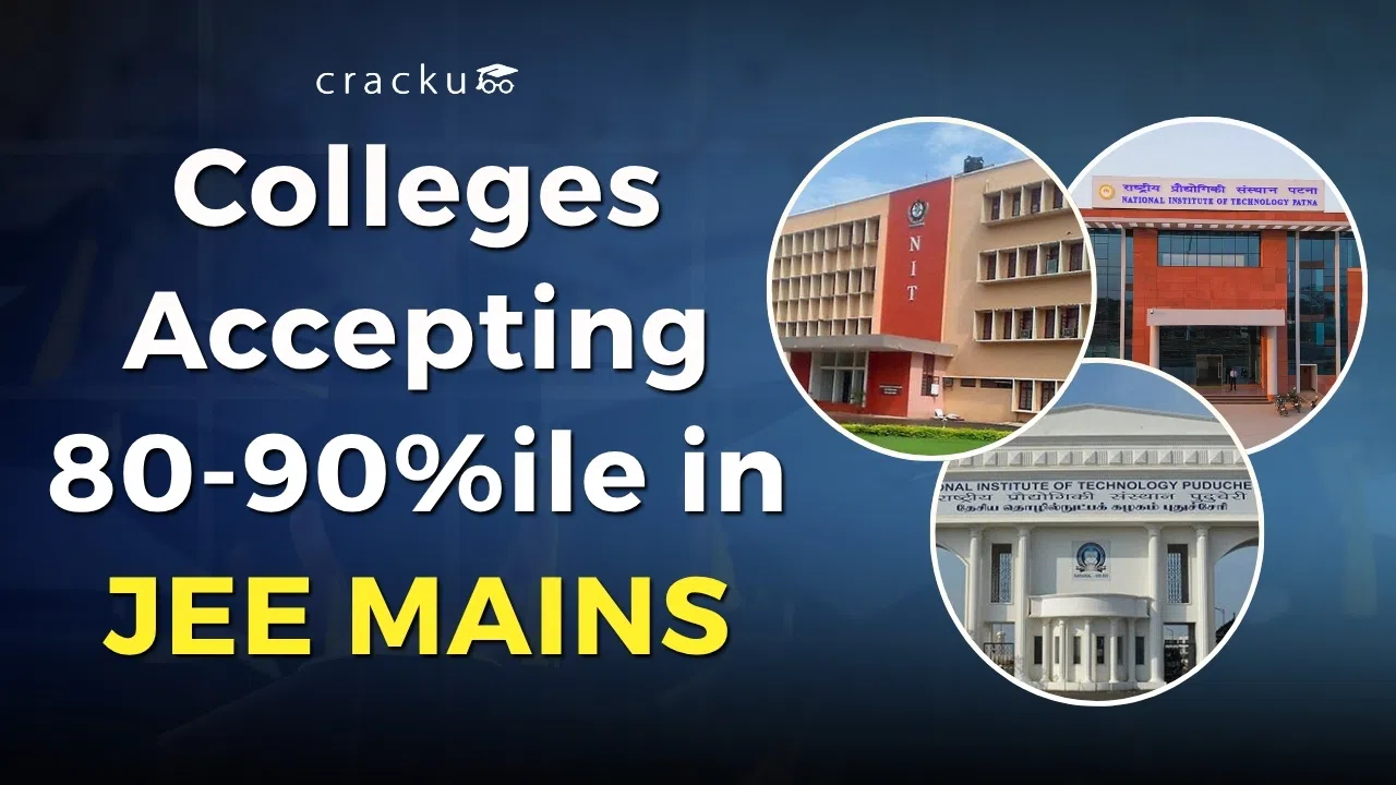 Colleges Accepting 80-90 Percentile in JEE Mains, Check Now