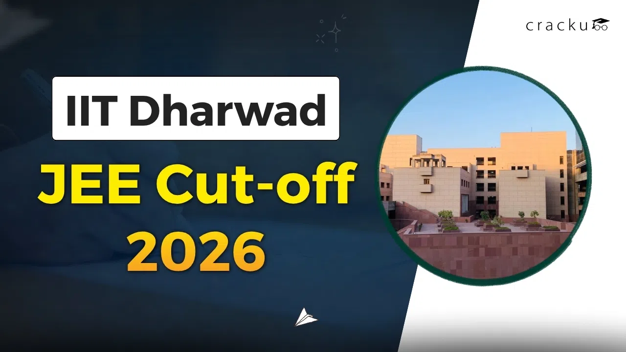 IIT Dharwad Cutoff 2026, Expected JEE Ranks & Trends