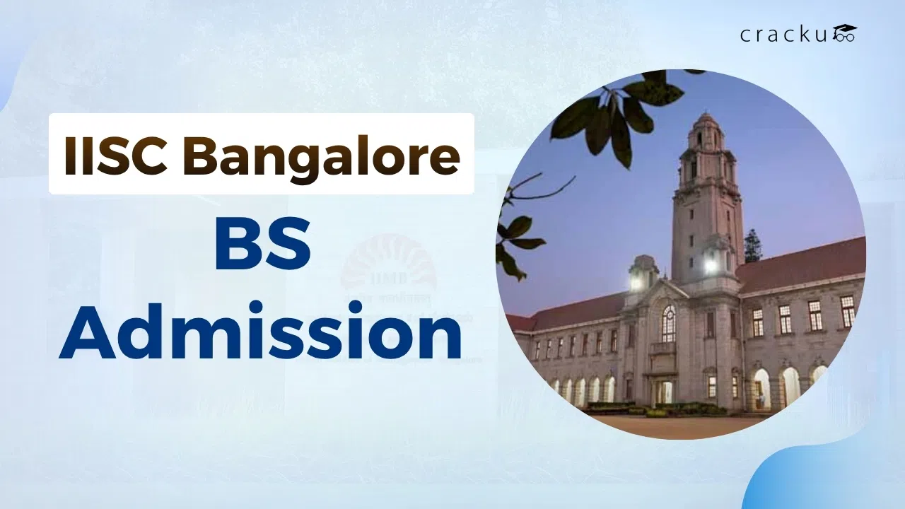 IISc BS Admissions 2026, Selection Criteria, Fees, Cut-off image