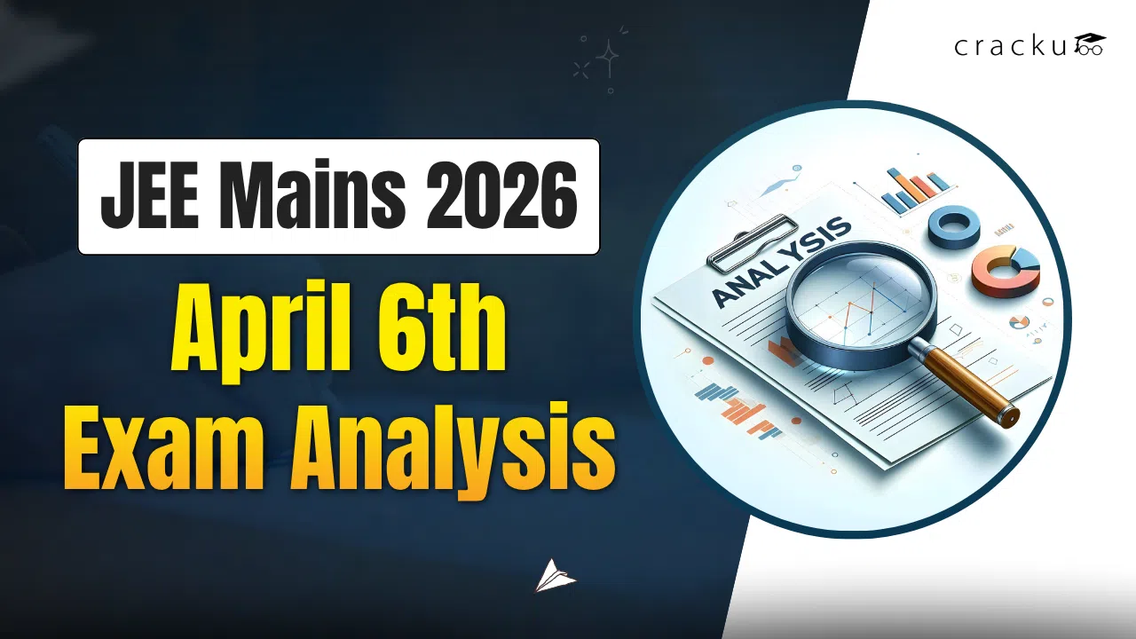 JEE Mains 2026 April 6 Shift 1 Exam Analysis, Check Now