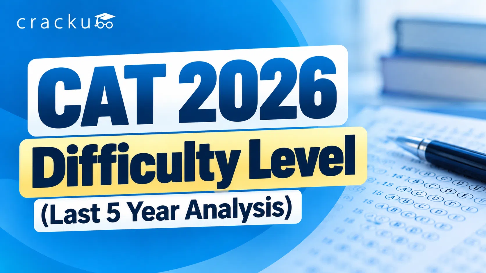 CAT 2026 Expected Difficulty: Last 5 Year CAT Exam Analysis