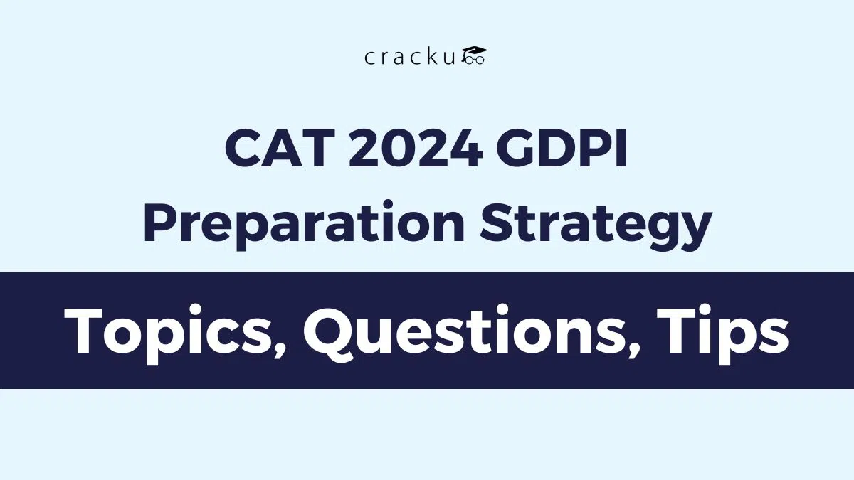 CAT GDPI Preparation Strategy 2024, Topics, Questions, Tips