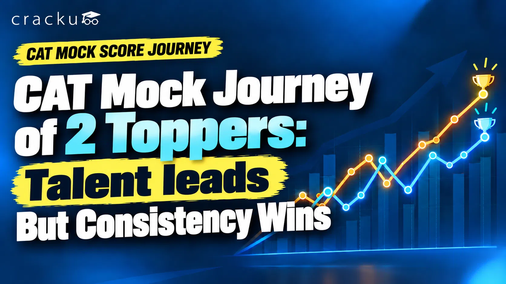 CAT Journey of 2 Toppers: Talent leads But Consistency Wins