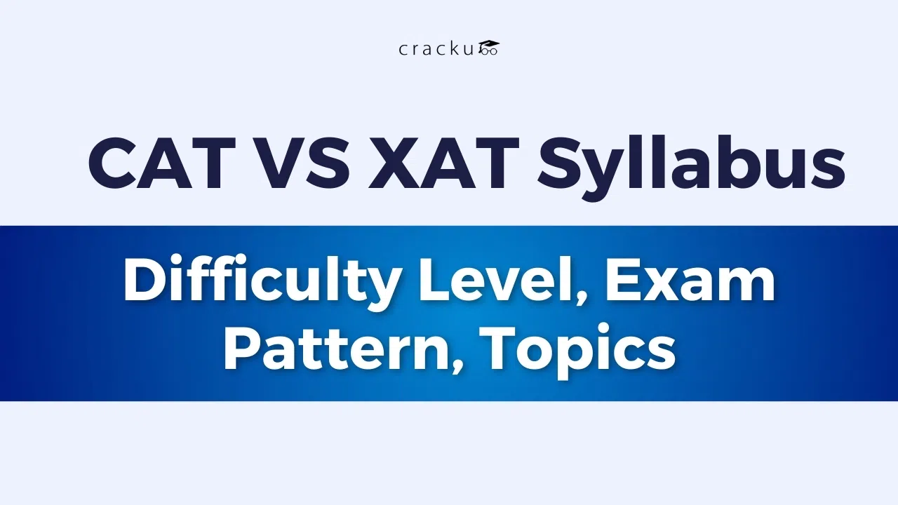 CAT vs XAT Syllabus, Difficulty Level, Exam Pattern, Topics