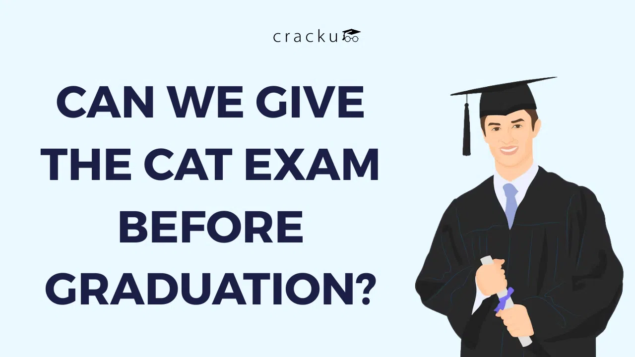 Can We Give The CAT Exam Before Graduation? Check Now