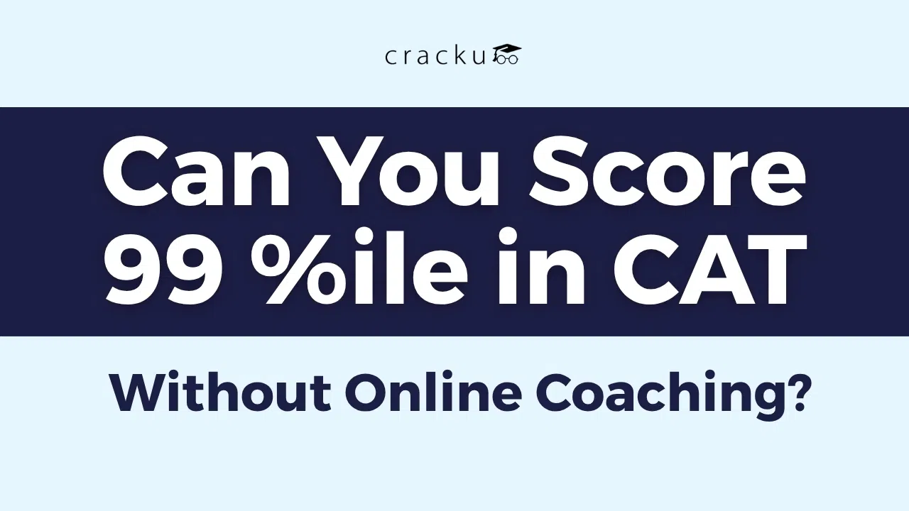 Can You Score 99 Percentile in CAT Without Online Coaching?
