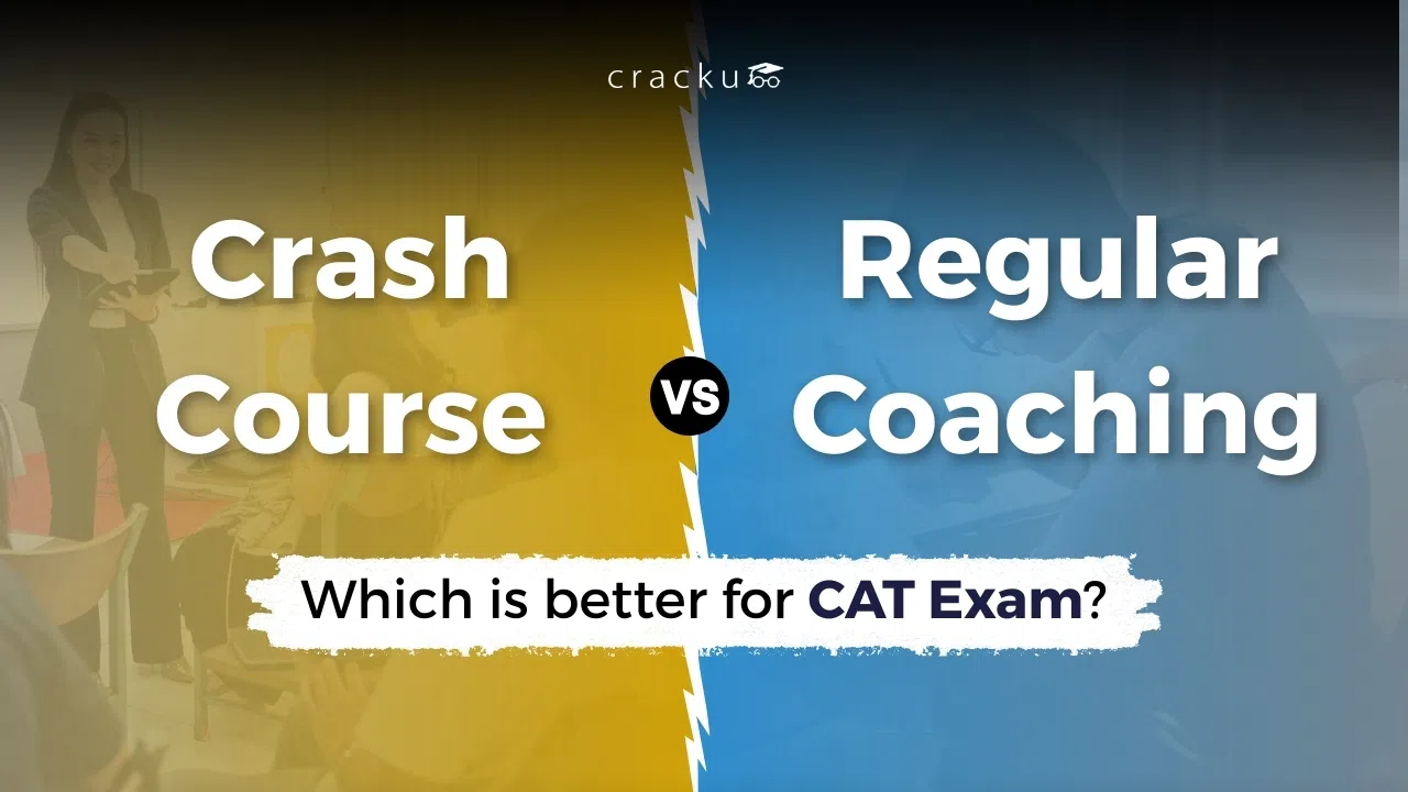 CAT Crash Course vs Regular Coaching, Which One Is Better?