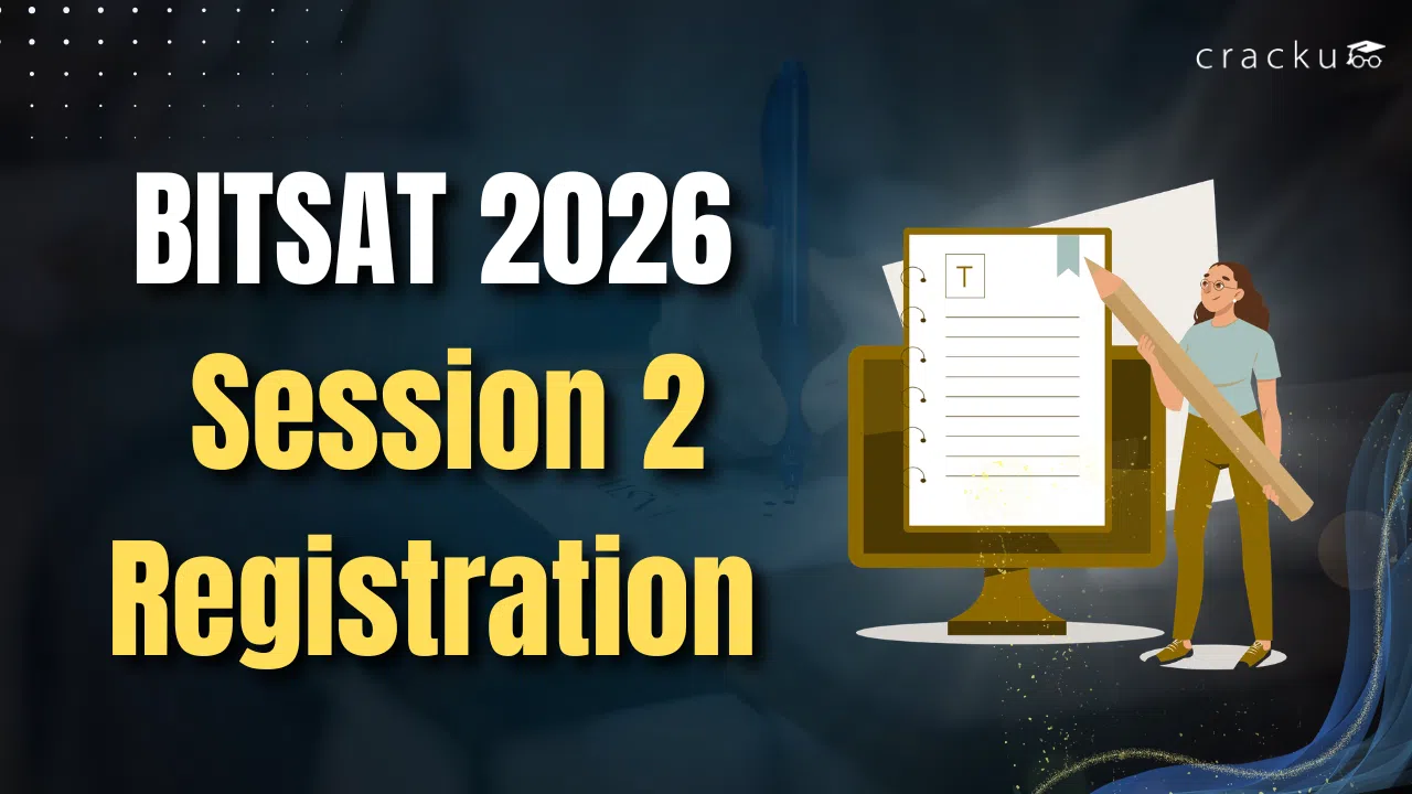 BITSAT Session 2 Registration 2026, Dates, Steps To Fill, Fees