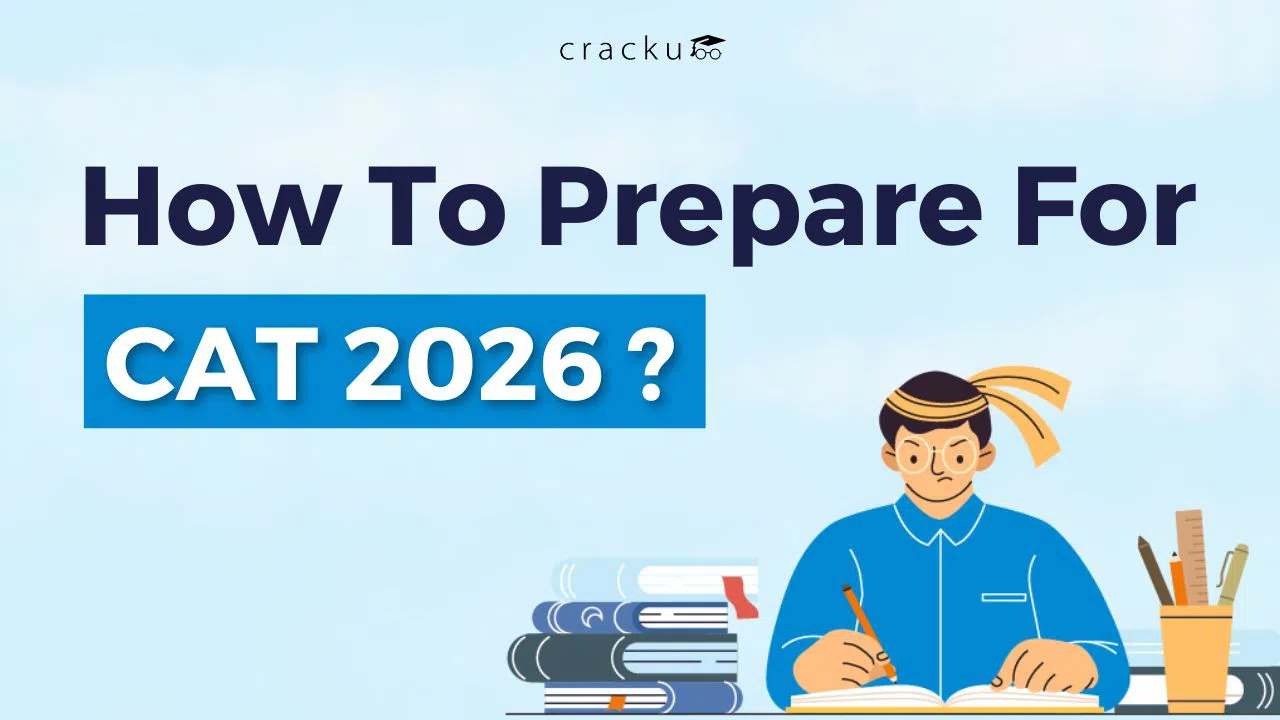 How To Prepare For CAT 2026, Study Plan, Preparation Strategy