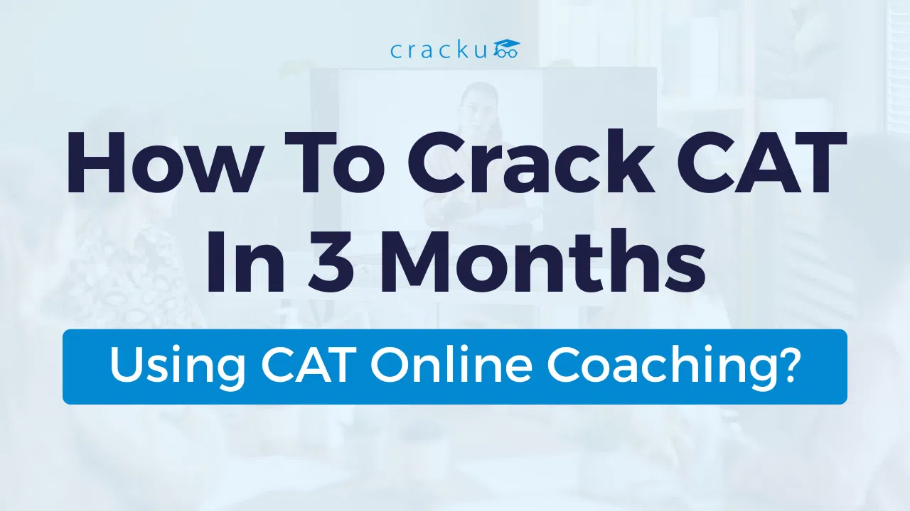 How to Crack CAT in 3 Months using CAT Online Coaching? image