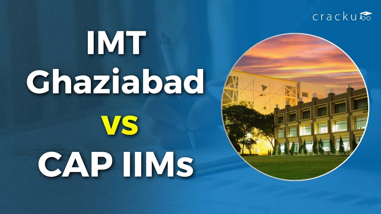 IMT Ghaziabad Vs CAP IIMs, Cutoffs, Placements﻿