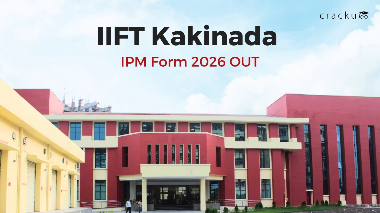 IIFT Kakinada IPM Form 2026 OUT, Exam Dates, Documents