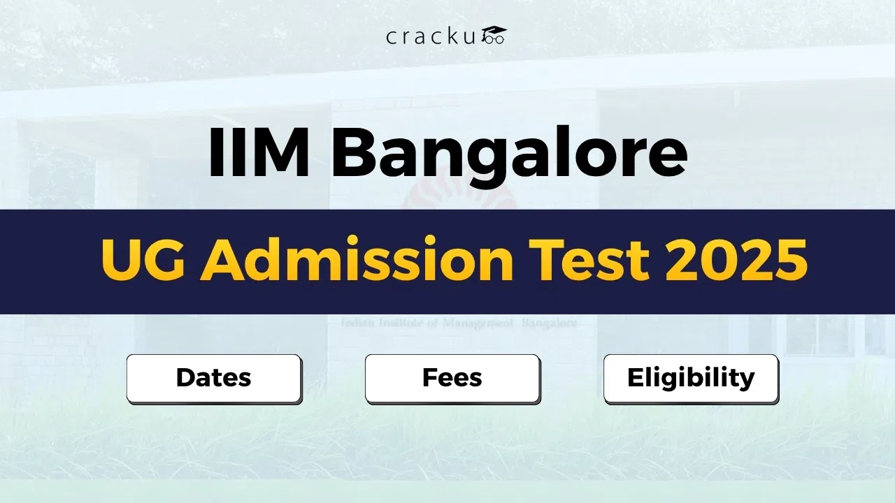 IIM Bangalore UG Admission Test 2025, Dates, Fees, Eligibility