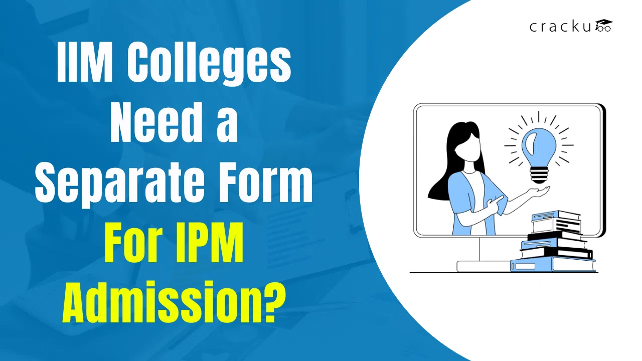 IIM Colleges Need a Separate Form for IPM Admission? image