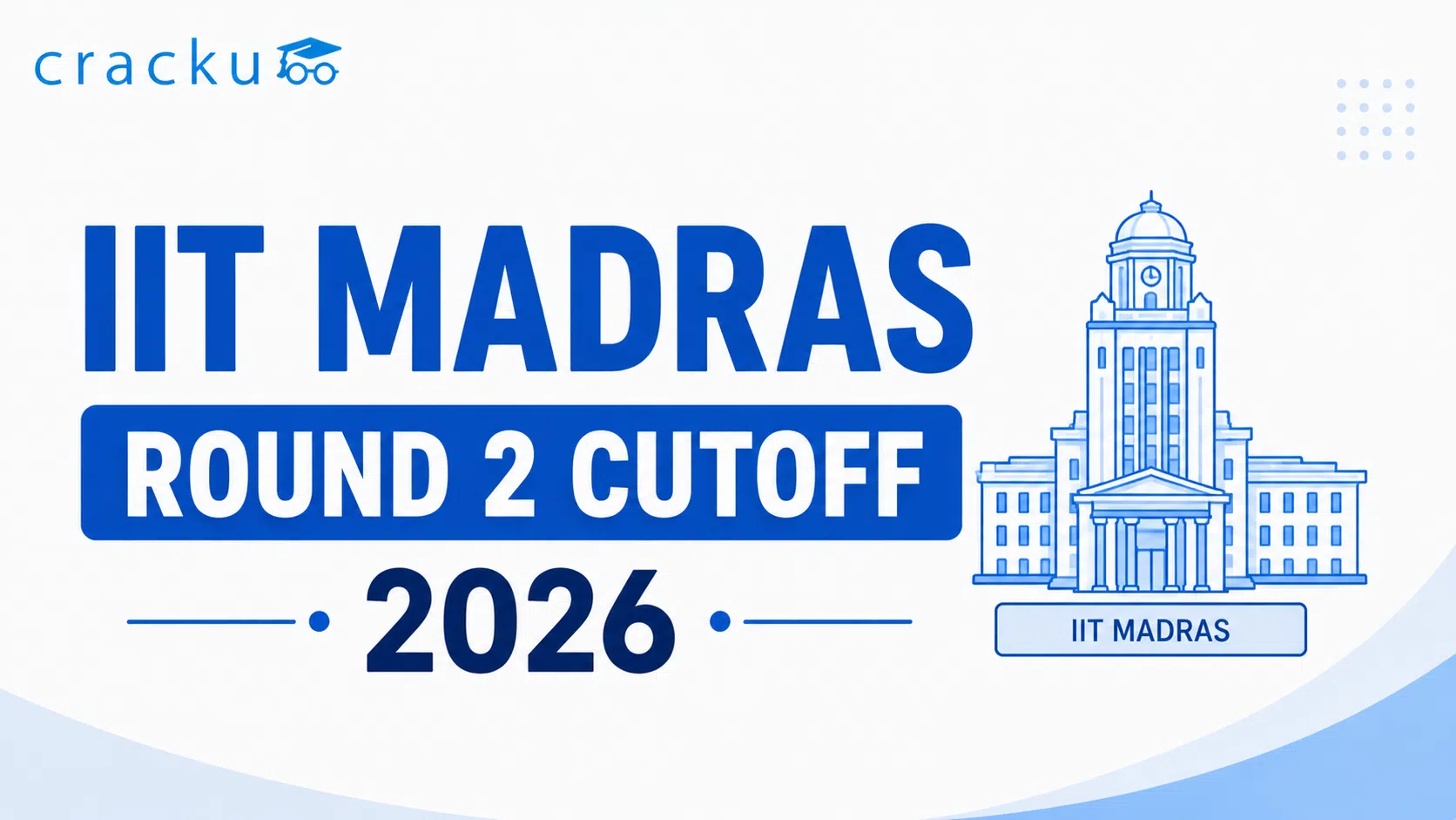 IIT Madras Round 2 Cutoff 2026, Opening & Closing Rank