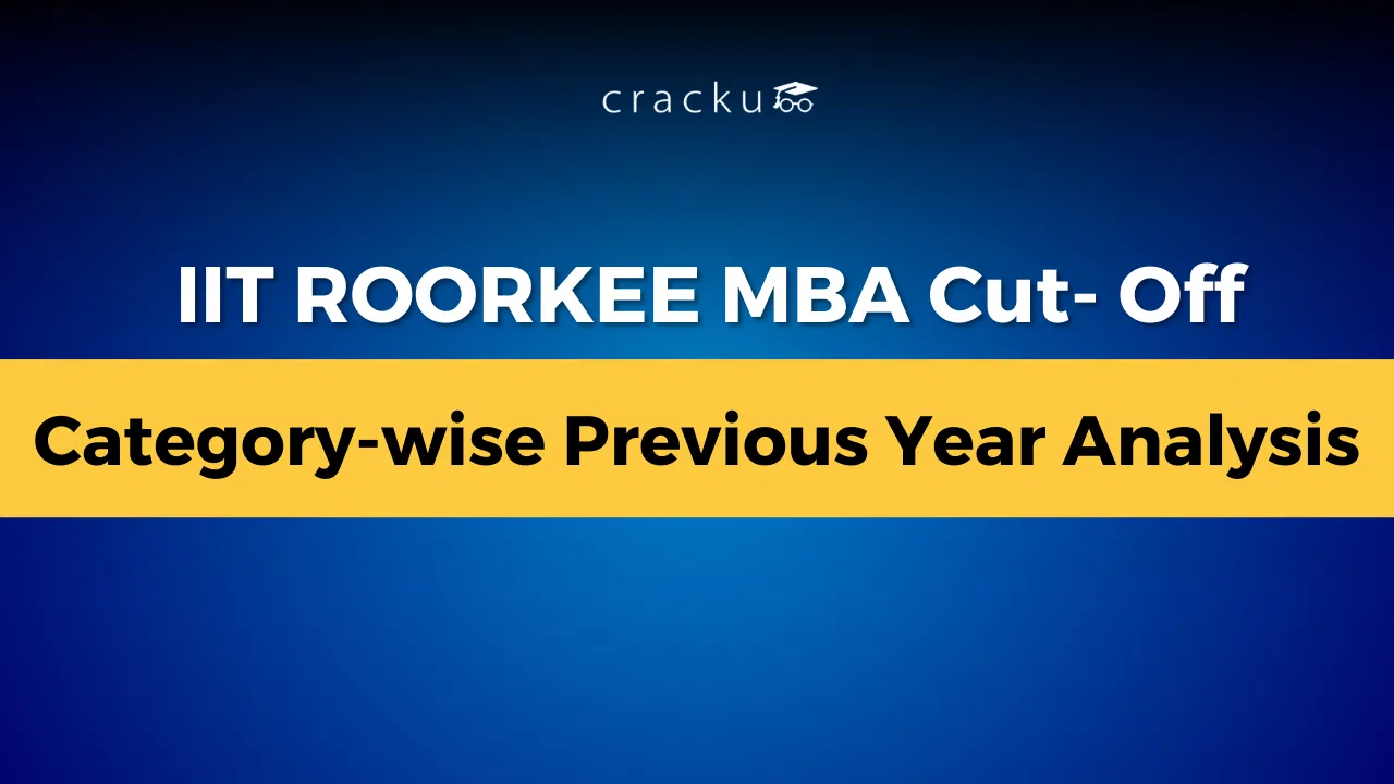 IIT Roorkee MBA Cut Off 2025, Check Category-wise Analysis