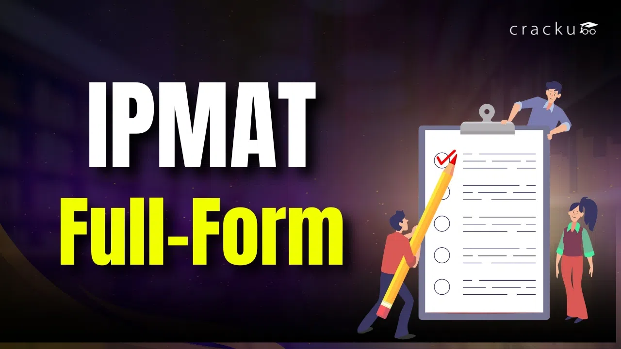 IPMAT Full Form: Dates, Syllabus, Fees, Eligibility, Cut-Off