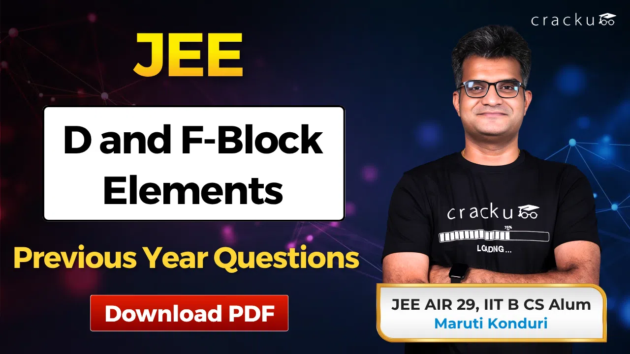JEE D and F-Block Elements PYQs with Video Solutions PDF
