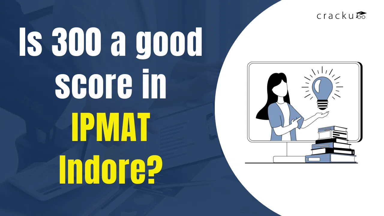 Is 300 a Good Score in IPMAT Indore? Check Score vs Percentile