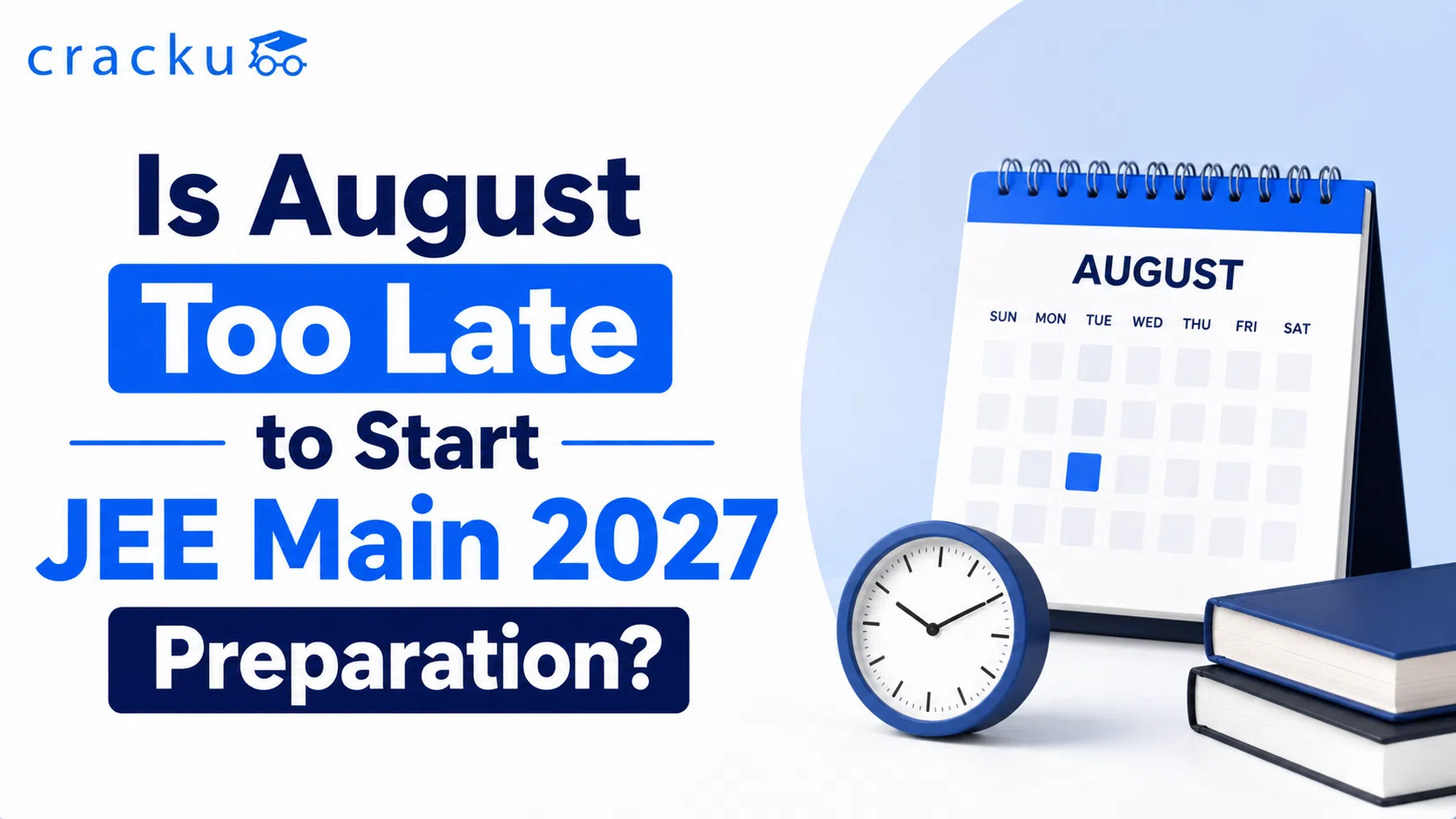 Is August Too Late to Start JEE Main 2027 Preparation?
