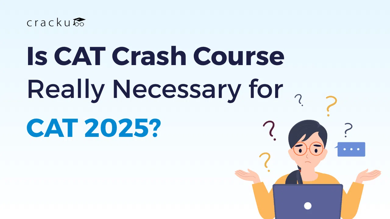 Is CAT Crash Course Really Necessary for CAT 2025?