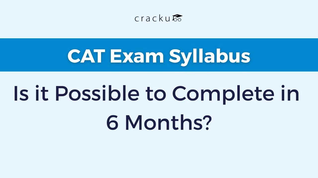 Is It Possible to Complete CAT Exam Syllabus in 6 Months? image