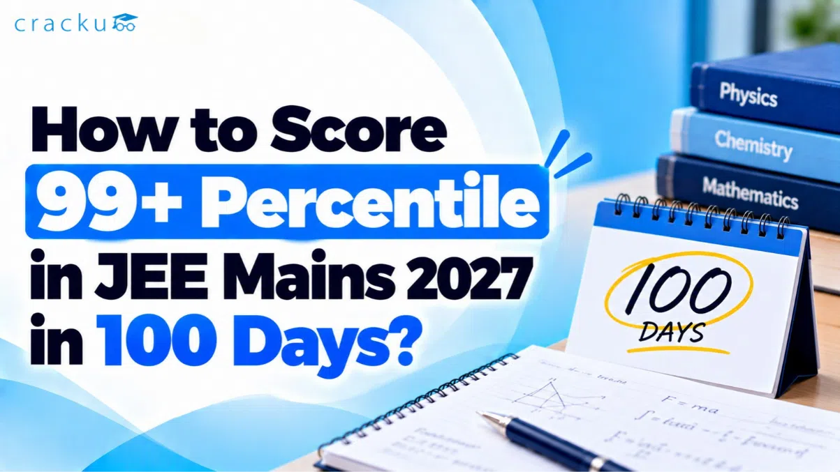 How to Score 99+ Percentile in JEE Mains 2027 in 100 Days?
