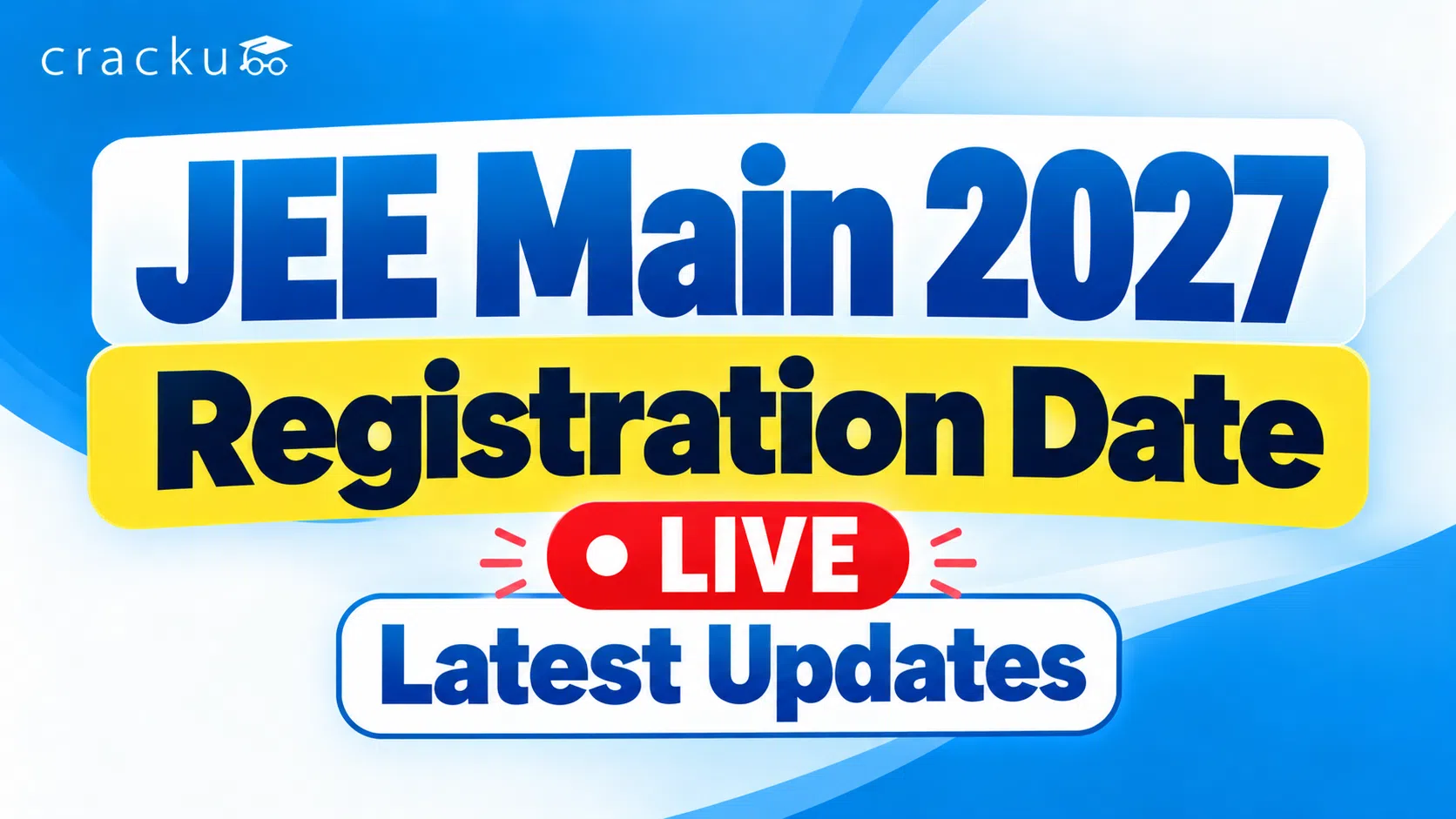 JEE Main 2027 Registration Date Live: Updates on Session 1 Exam