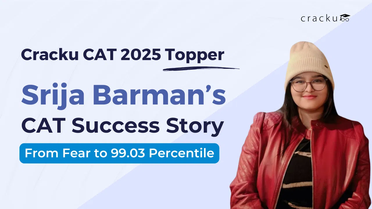 How Cracku Turned Srija’s CAT Fear into 99.03 Percentile