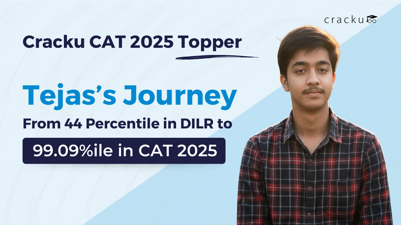 Tejas’s Journey From 44%ile in DILR to 99.09%ile in CAT 2025