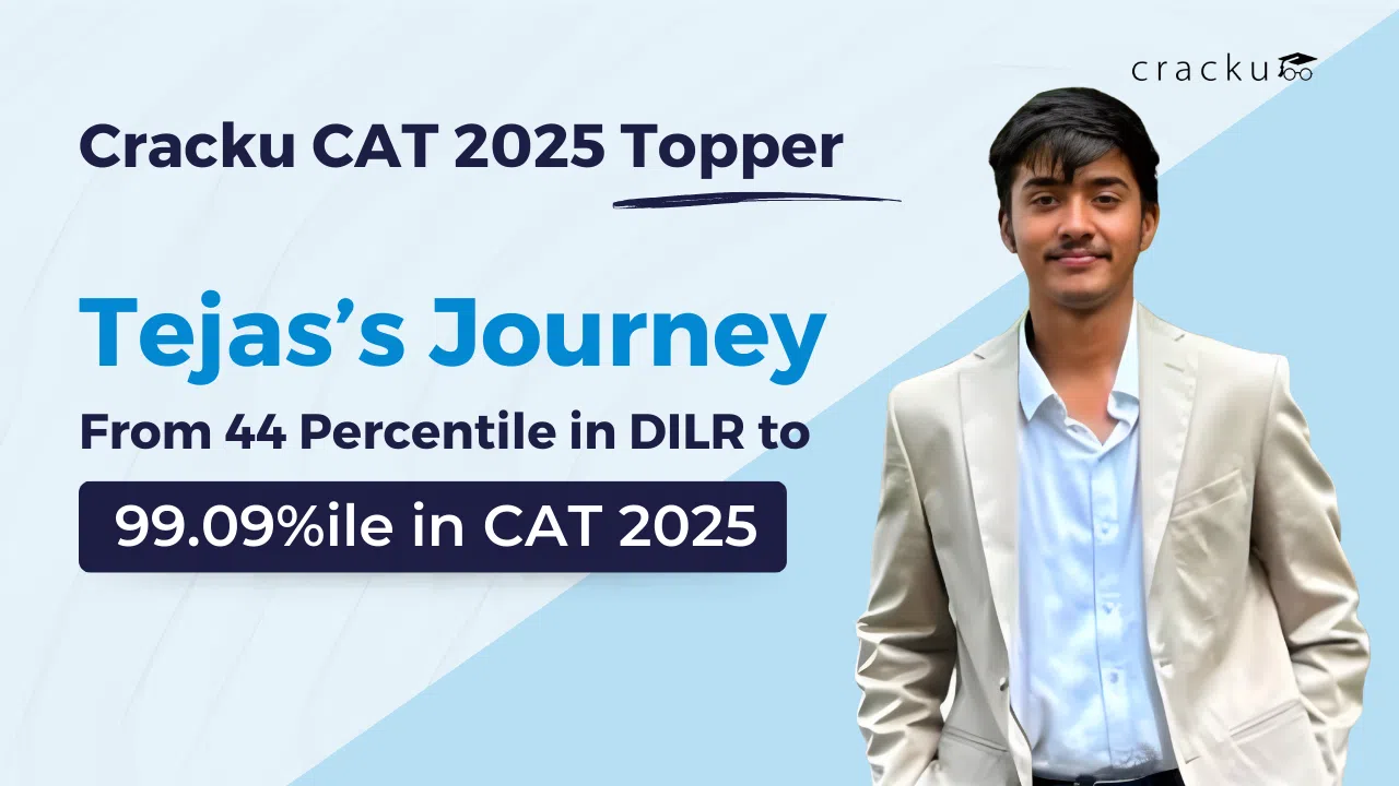 Tejas’s Journey From 44%ile in DILR to 99.09%ile in CAT 2025 image