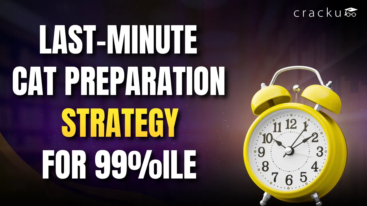 Last-Minute CAT Preparation Strategy for 99+ Percentile