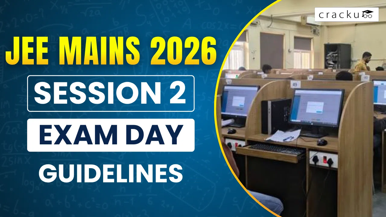 JEE Mains 2026 Session 2 Exam Day Guidelines, Check Now