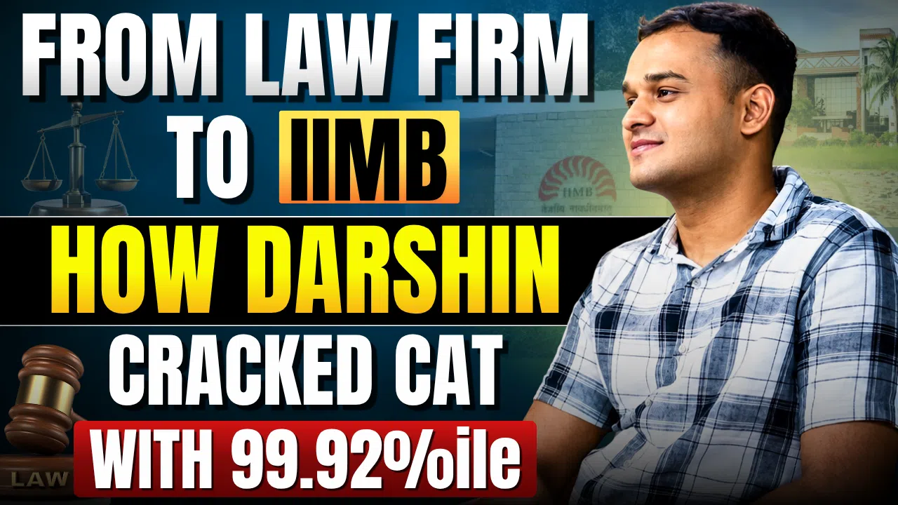 From Law Firm to IIM: How Darshin Cracked CAT with 99.92%ile