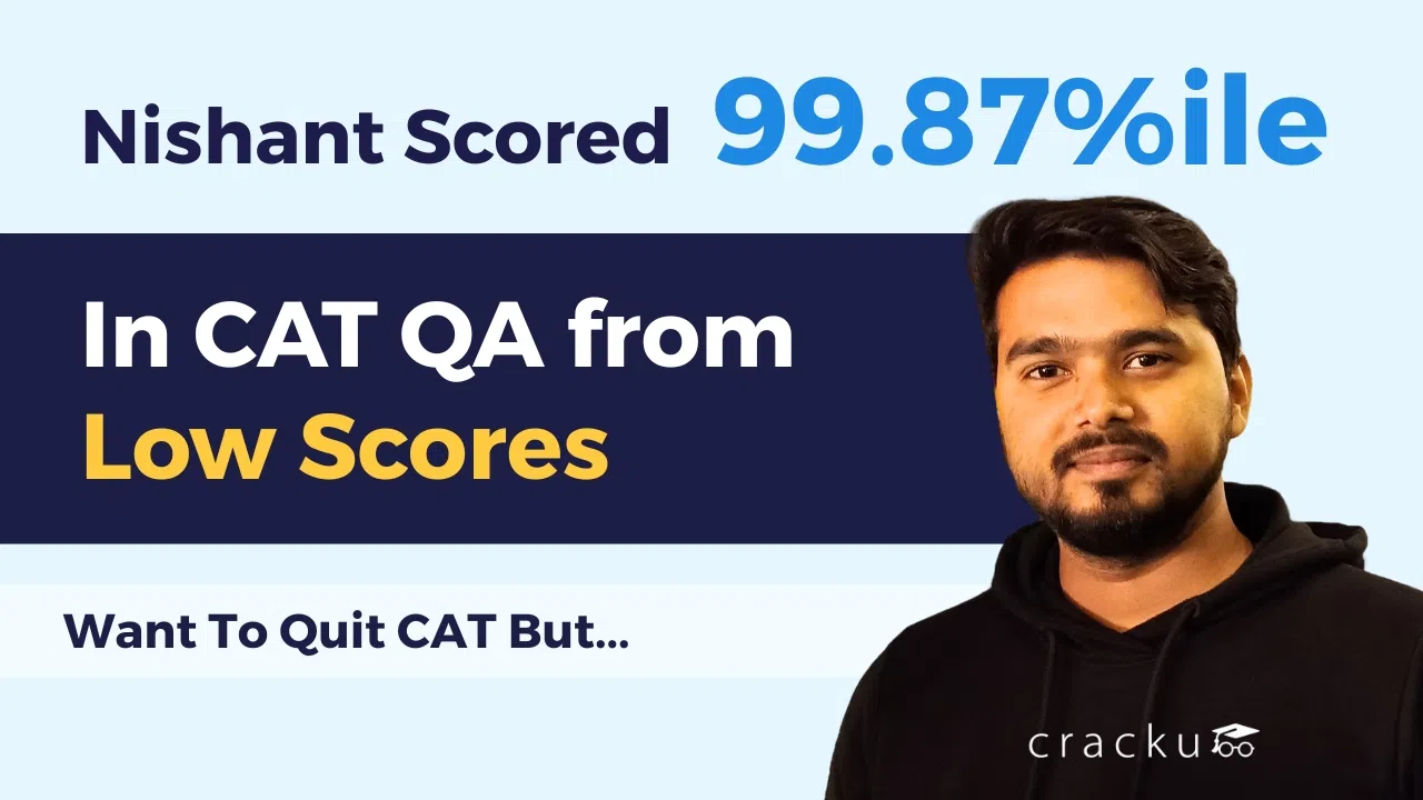 How Nishant Scored 99.87 %ile in CAT QA from Low Scores image