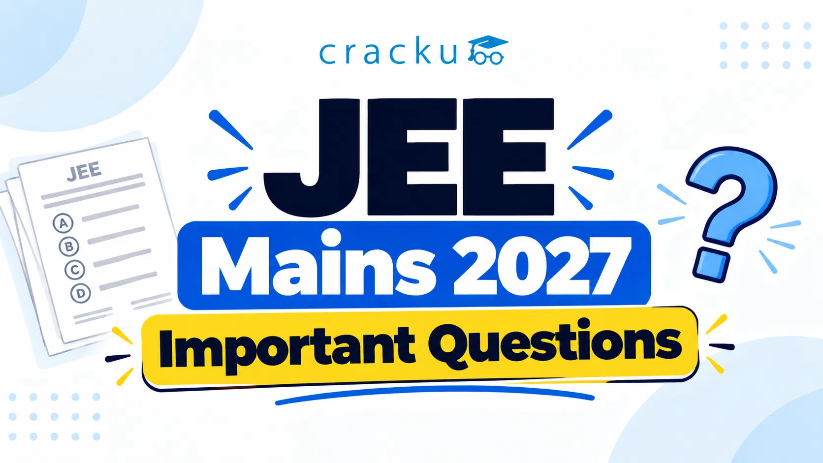 JEE Mains 2027 Important Questions: Trends, Preparation Tips