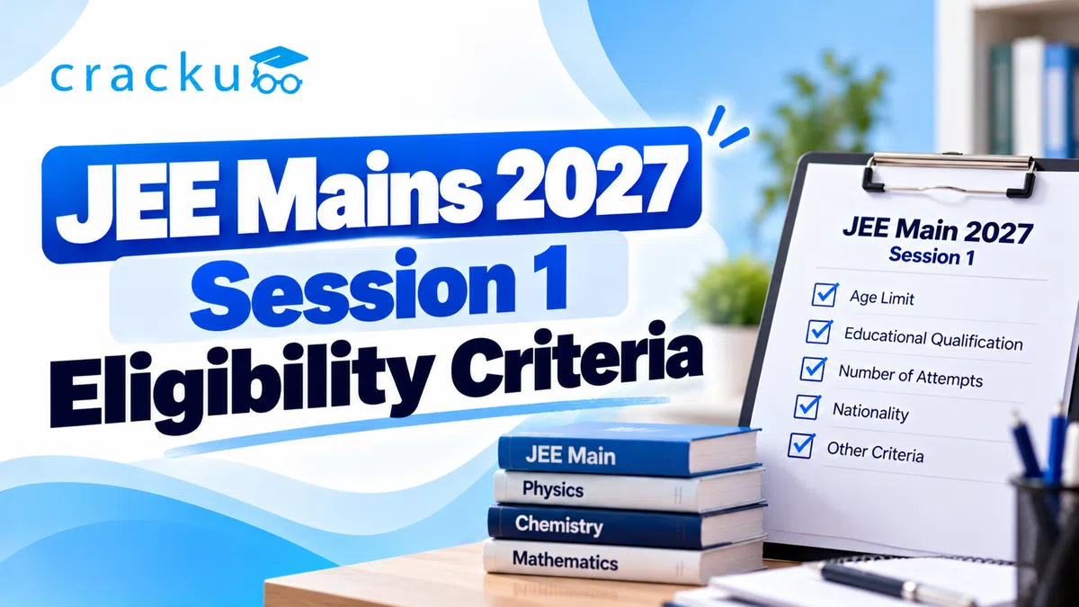 JEE Mains 2027 Session 1 Eligibility Criteria: Check Now