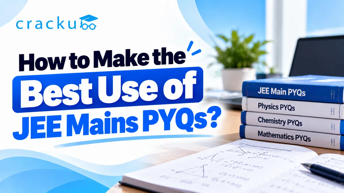 How to make the Best use of JEE Mains PYQs? Check Now
