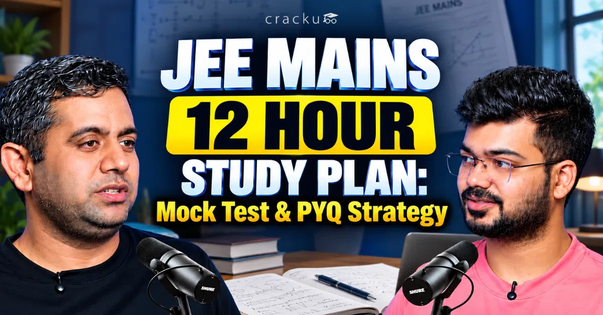 JEE Mains 12 Hour Study Plan: Mock Test & PYQ Strategy