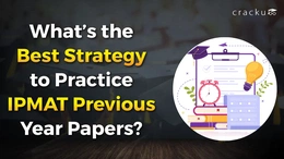 What’s the ﻿Best Strategy to Practice IPMAT Previous Year Papers?