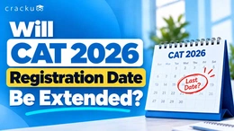 Will CAT 2026 Registration Last Date Be Extended? Check Now