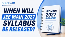 When Will JEE Main 2027 Syllabus Be Released? Check Date