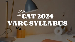 CAT VARC Syllabus 2025, Question Distribution, Weightage