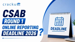 CSAB Round 1 Reporting Deadline 2026, Documents & IAF-II Fee