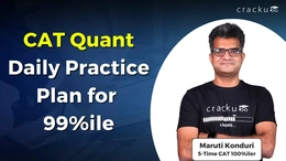 CAT Quant Daily Practice Plan for 99 Percentile, Check Now