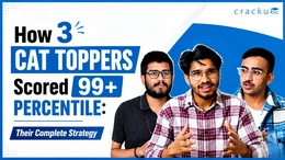 How 3 CAT Toppers Scored 99+%ile Using Cracku's Resources