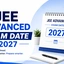 JEE Advanced Exam Date 2027, Schedule, Timings, Result
