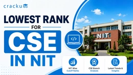 Lowest Rank for CSE in NIT, Closing & Opening Ranks
