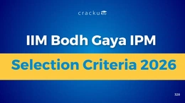 IIM Bodh Gaya IPM Selection Criteria 2026, Eligibility, Cut Offs